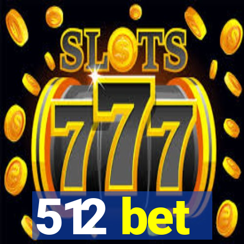 512 bet